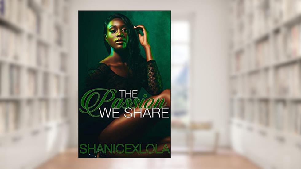 The Passion we Share, written by ShanicexLola