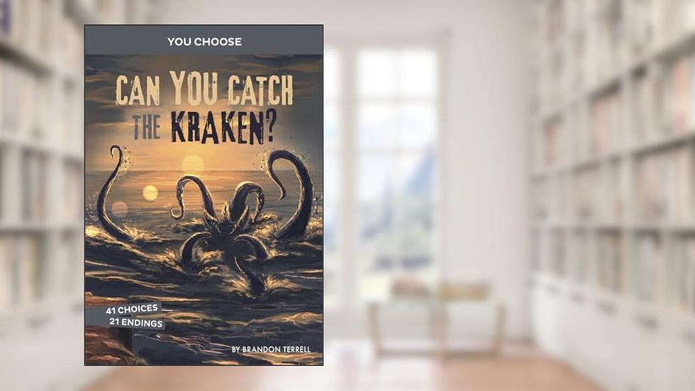 Can You Catch the Kraken?: An Interactive Monster Hunt (You Choose: Monster Hunter), written by Brandon Terrell