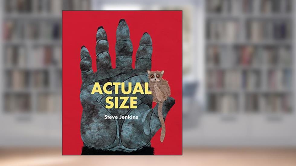 Actual Size, written by Steve Jenkins