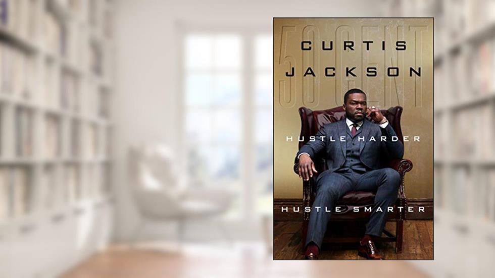Hustle Harder, Hustle Smarter, written by Curtis "50 Cent" Jackson