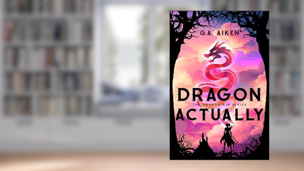 Dragon Actually (Dragon Kin Book 1), written by G.A. Aiken