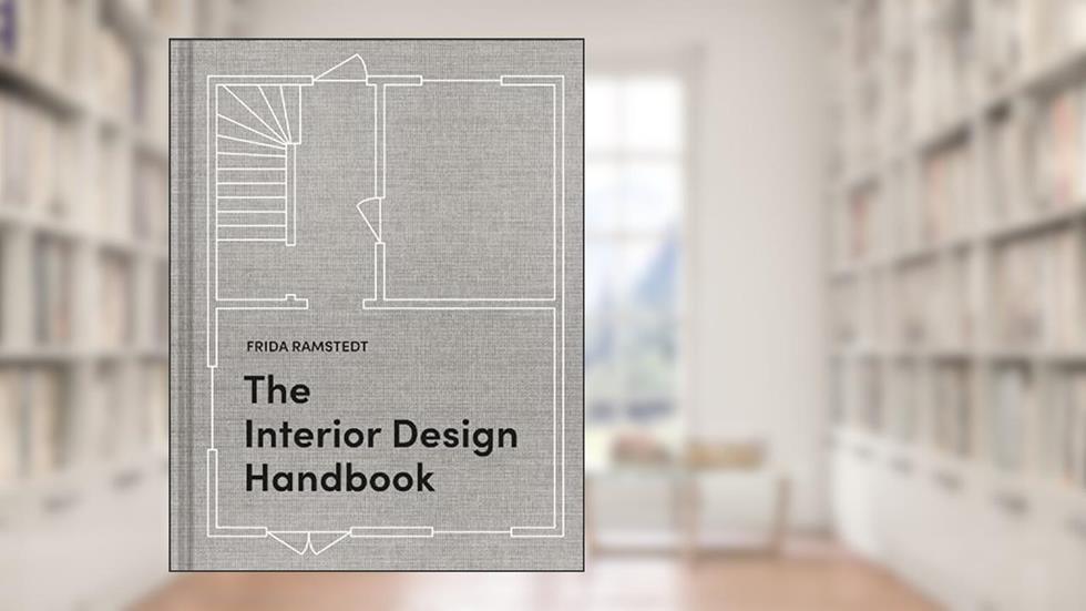 The Interior Design Handbook: Furnish, Decorate, and Style Your Space, written by Frida Ramstedt