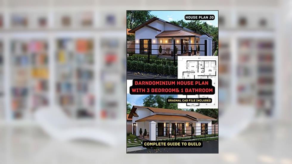 Barndominium House Plan with 3 Bedroom & 1 Bathroom Oragnal CAD File Included: Complete Guide to build, written by House Pla JD; Ira Fernando