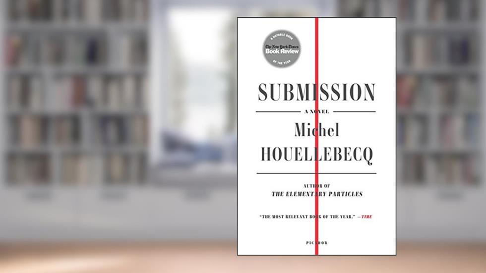 Submission: A Novel, written by Michel Houellebecq