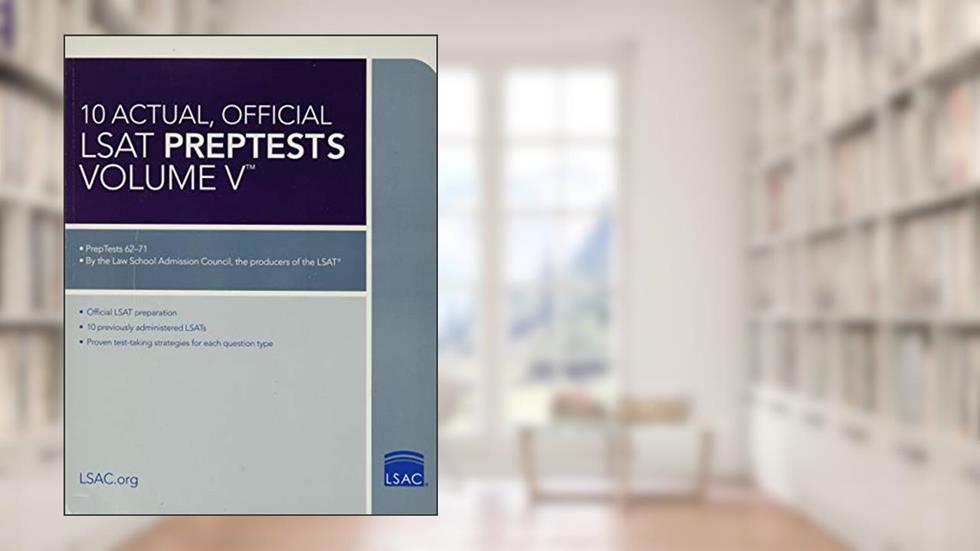 10 Actual, Official LSAT PrepTests Volume V: (PrepTests 62-71) (Lsat Series), written by Law School Admission Council