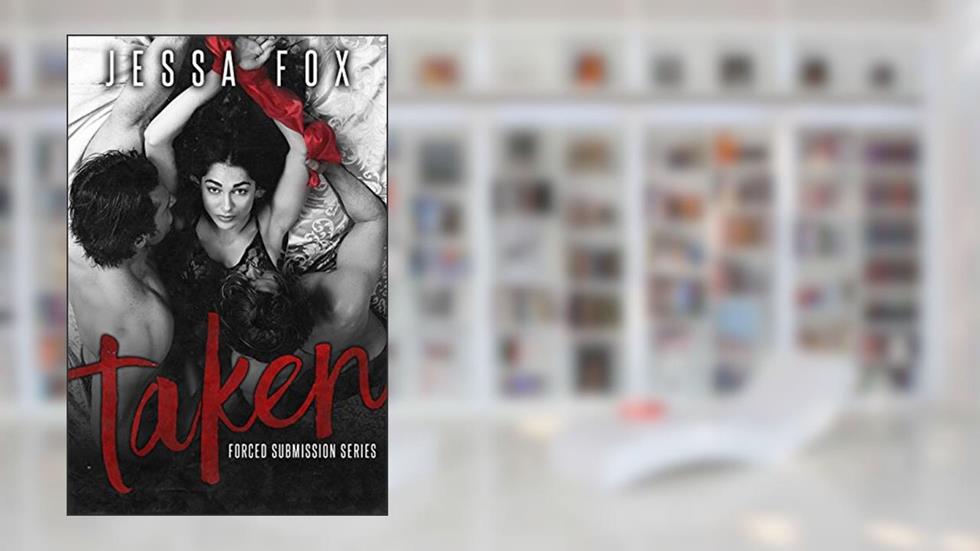 Taken 1 : (Forced Submission Series), written by Jessa Fox