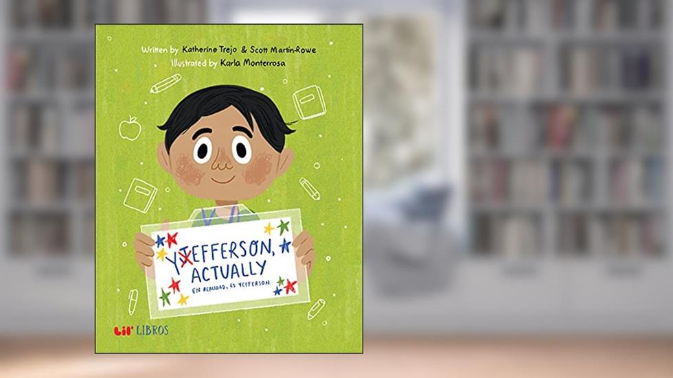Yefferson, Actually / En realidad, es Yefferson (Lil' Libros), written by Katherine Trejo; Scott Martin-Rowe