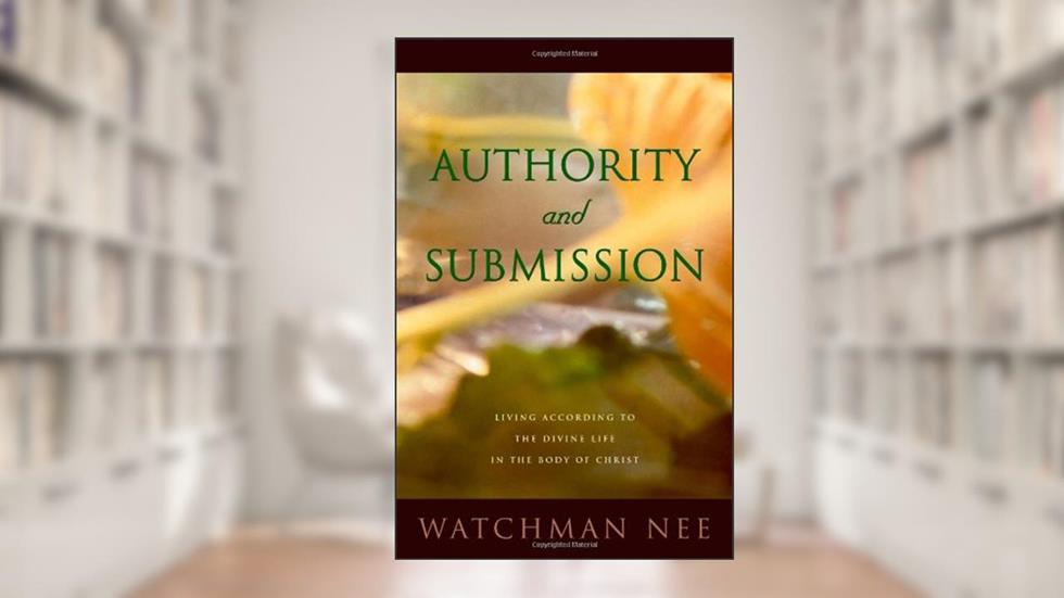 Authority and Submission, written by Watchman Nee