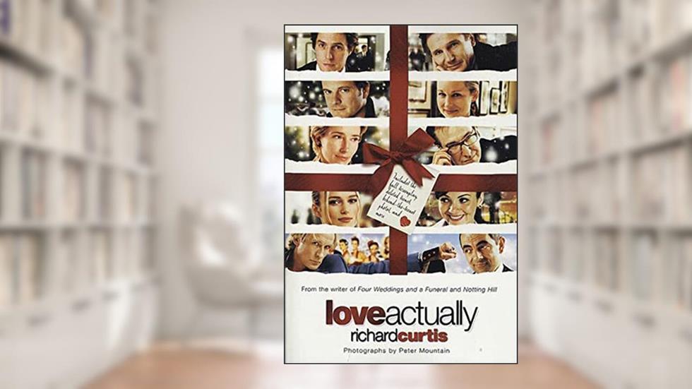 Love Actually, written by Richard Curtis