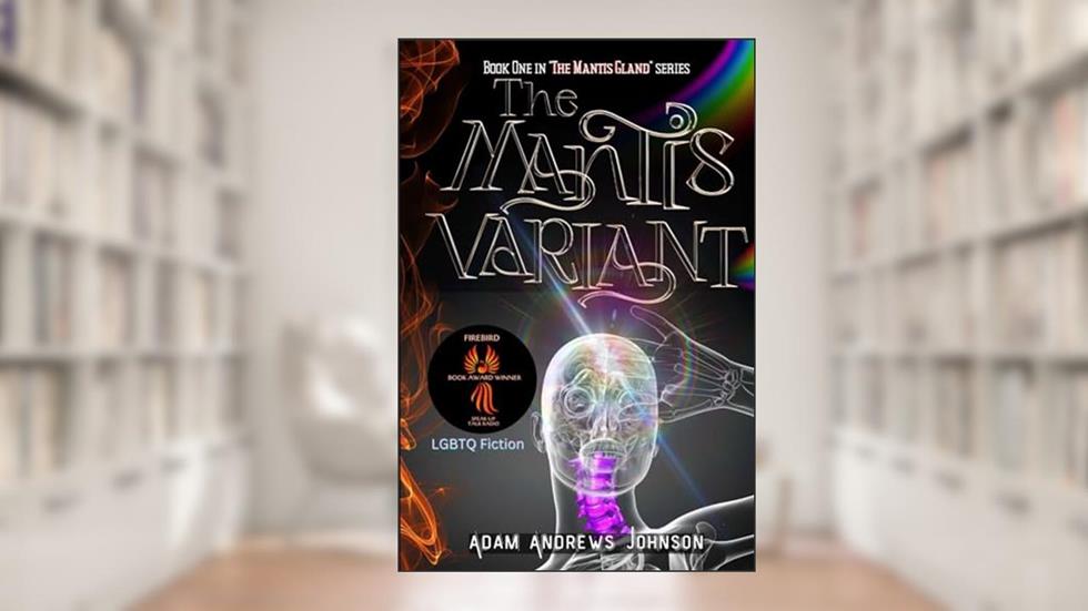 The Mantis Variant (The Mantis Gland), written by Adam Andrews Johnson