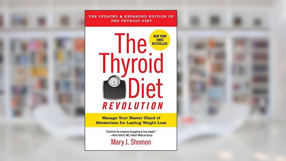 The Thyroid Diet Revolution: Manage Your Master Gland of Metabolism for Lasting Weight Loss, written by Mary J Shomon