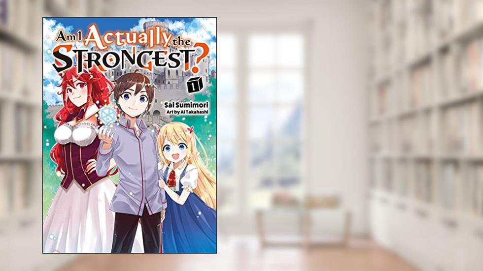 Am I Actually the Strongest? Vol 1 (light novel) (Am I Actually the Strongest? (novel)), written by Sai Sumimori