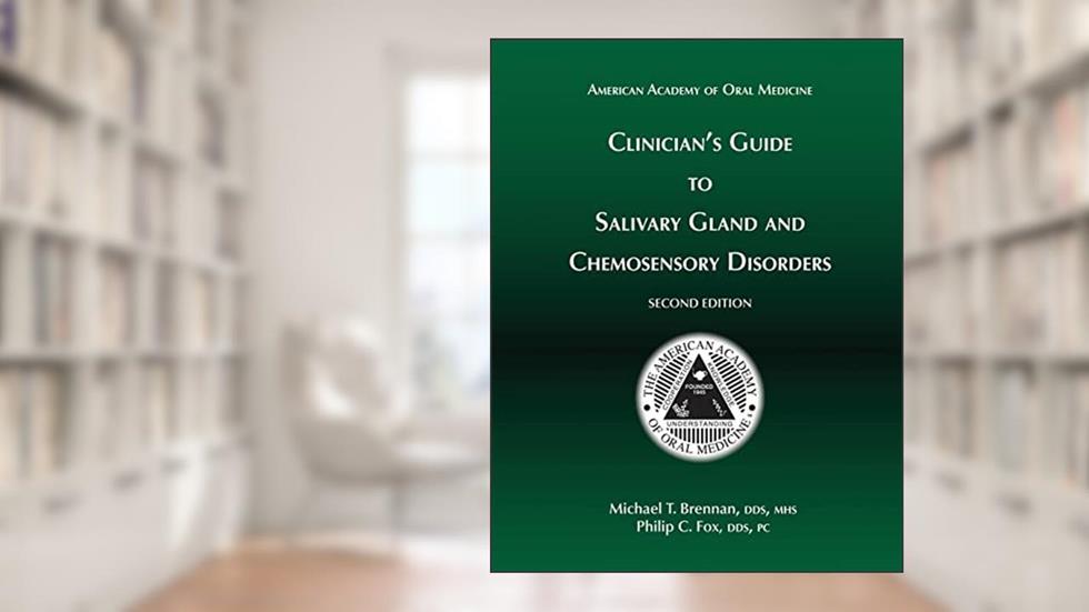 Clinician's Guide to Salivary Gland and Chemosensory Disorders, written by Michael T. Brennan DDS; Philip C. Fox DDS