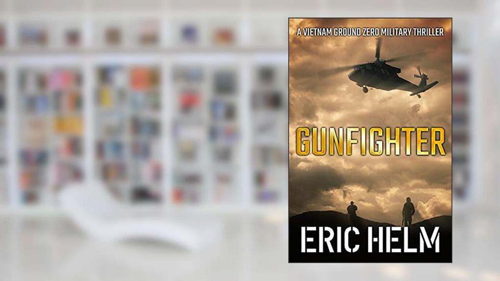 Gunfighter (Vietnam Ground Zero Military Thrillers Book 22), written by Eric Helm