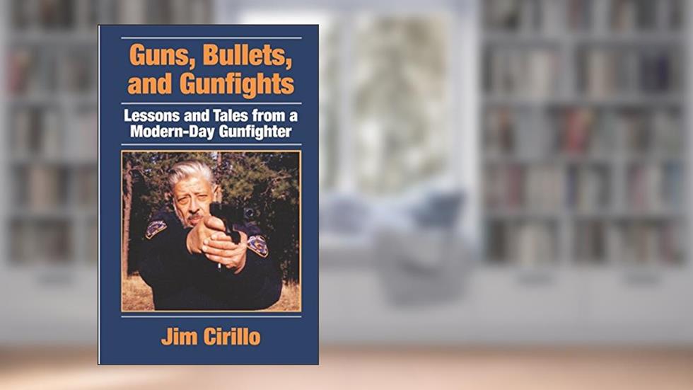 Guns, Bullets, and Gunfights: Lessons and Tales from a Modern-Day Gunfighter, written by Jim Cirillo