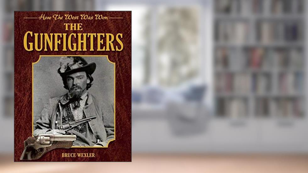 The Gunfighters: How the West Was Won, written by Bruce Wexler