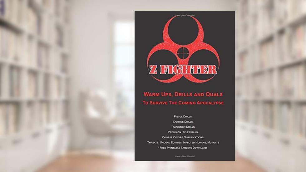 Z Fighter: Warm Ups, Drills and Quals To Survive The Coming Apocalypse (Gunfighter Series), written by LLC Gunfighter; Kevin Lippert; C. Ward III