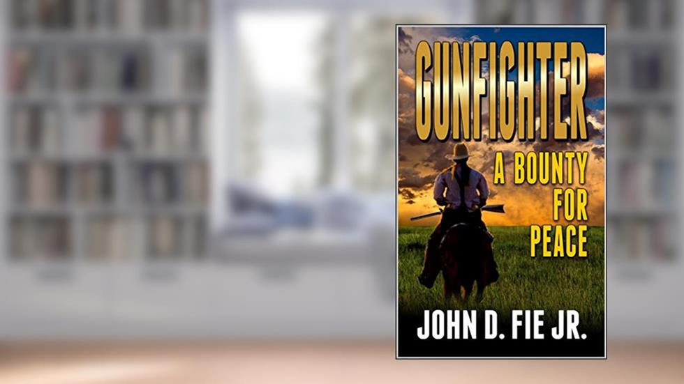 Gunfighter: A Bounty For Peace: A Western Adventure, written by John D. Fie Jr.