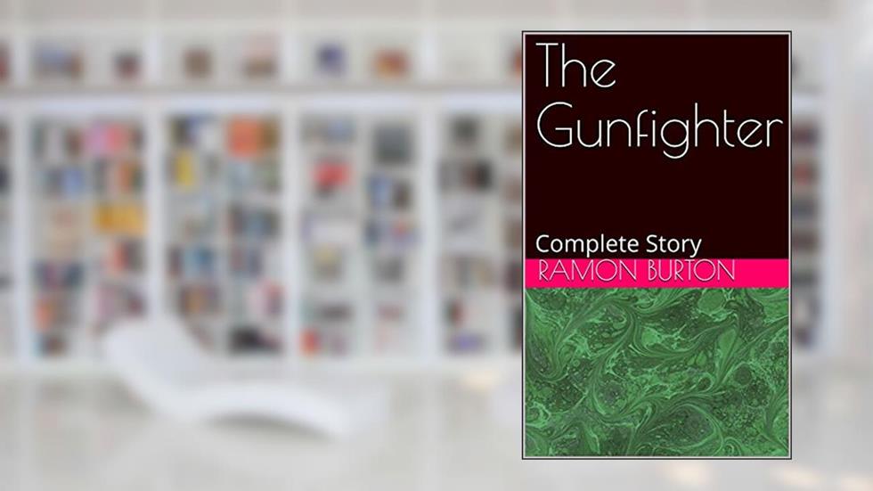 The Gunfighter: Complete Story, written by Ramon Burton