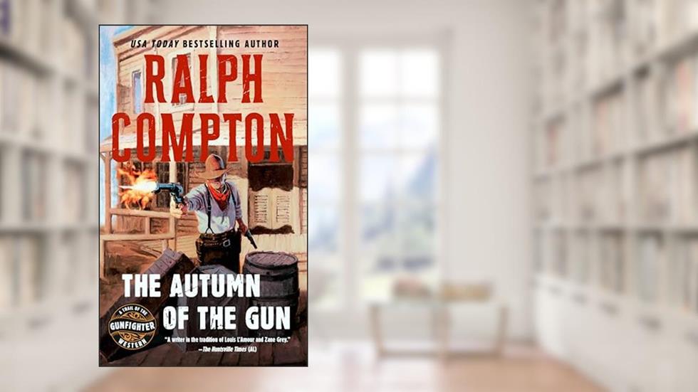 The Autumn of the Gun (Trail of the Gunfighter, No.3), written by Ralph Compton