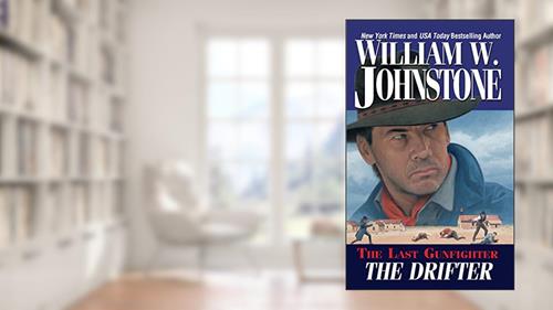 Cover from The Drifter (The Last Gunfighter Book 1), written by William W. Johnstone
