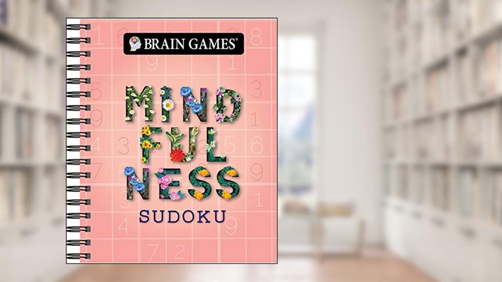 Brain Games - Mindfulness Sudoku, written by Publications International Ltd.; Brain Games