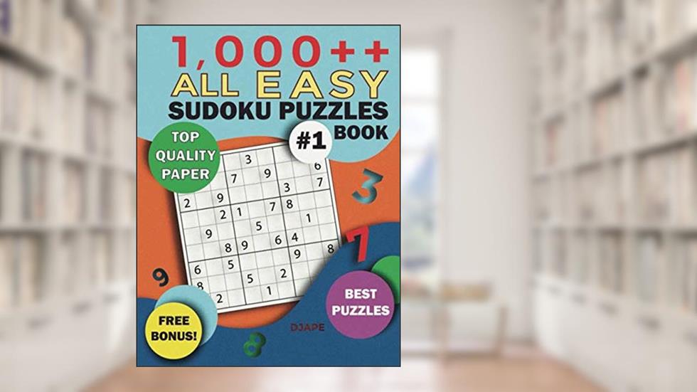 1,000++ All EASY Sudoku Puzzles Book: Top Quality Paper, Best Puzzles, Free Bonus! (Sodoku Puzzle Books for Adults), written by Djape