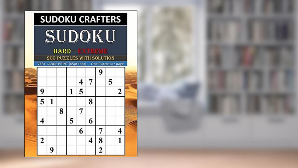SUDOKU Hard - Extreme 200 PUZZLES WITH SOLUTION: VERY LARGE PRINT (65pt font) - One Puzzle per page, written by SUDOKU CRAFTERS