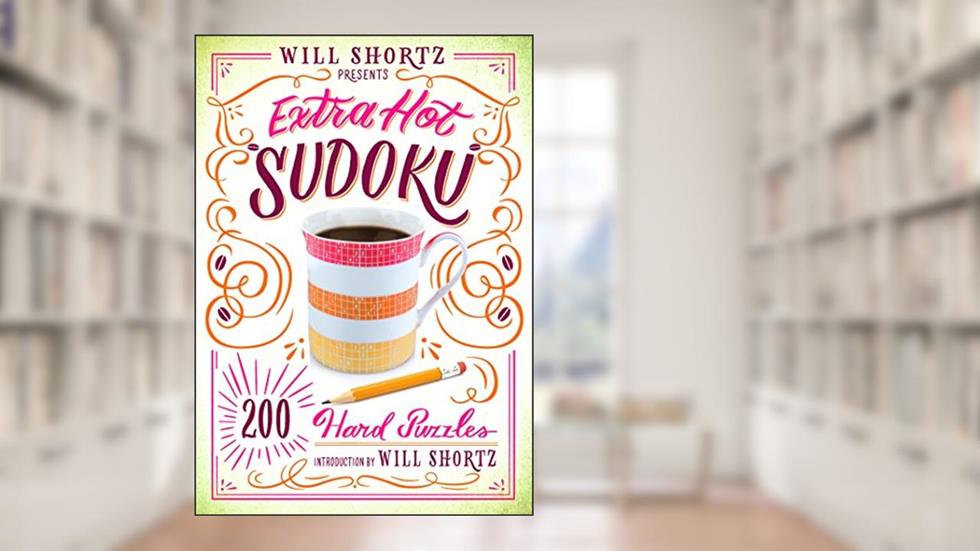 Will Shortz Presents Extra Hot Sudoku: 200 Hard Puzzles: Hard Sudoku Volume 1 (Hard Sudoku, 1), written by Will Shortz