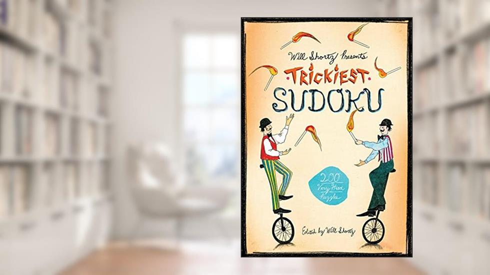 Will Shortz Presents Trickiest Sudoku, written by Will Shortz