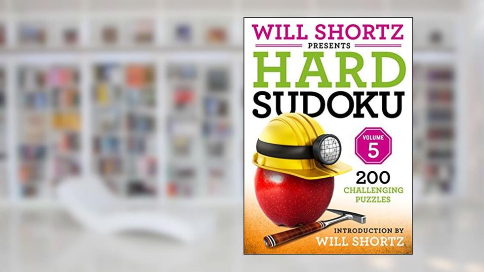 Will Shortz Presents Hard Sudoku Volume 5: 200 Challenging Puzzles, written by Will Shortz