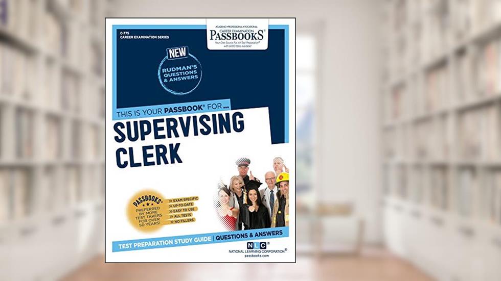 Supervising Clerk (C-775): Passbooks Study Guide (775) (Career Examination Series), written by National Learning Corporation