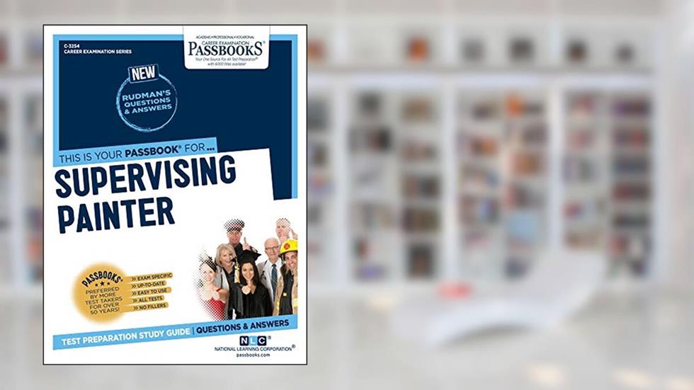 Supervising Painter (C-3254): Passbooks Study Guide (Career Examination Series), written by National Learning Corporation