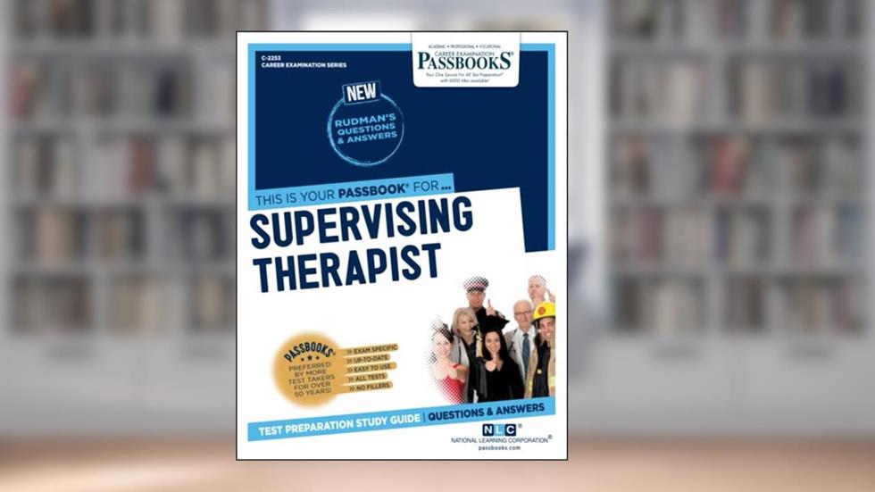 Supervising Therapist (C-2253): Passbooks Study Guide (Career Examination Series), written by National Learning Corporation