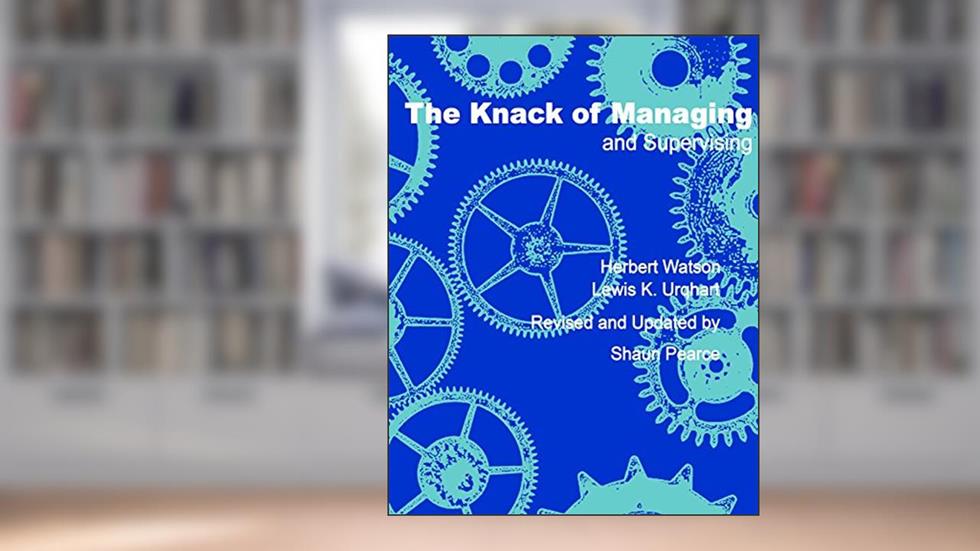 The Knack of Managing and Supervising, written by Herbert Watson; Lewis Urquhart; Shaun Pearce