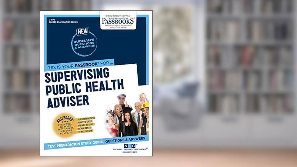 Supervising Public Health Adviser (C-3176): Passbooks Study Guide (3176) (Career Examination Series), written by National Learning Corporation
