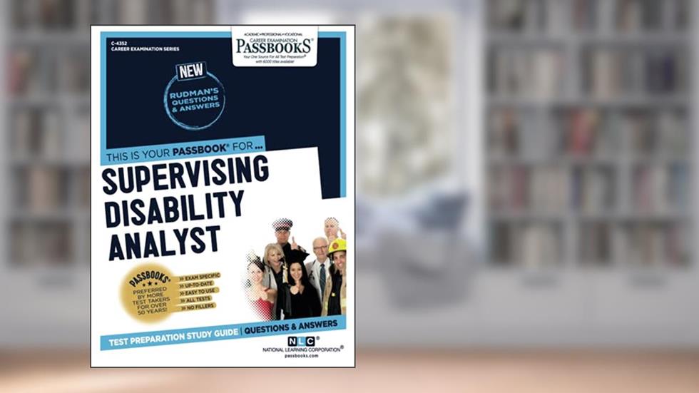 Supervising Disability Analyst (IV, V) (C-4352): Passbooks Study Guide (Career Examination Series), written by National Learning Corporation