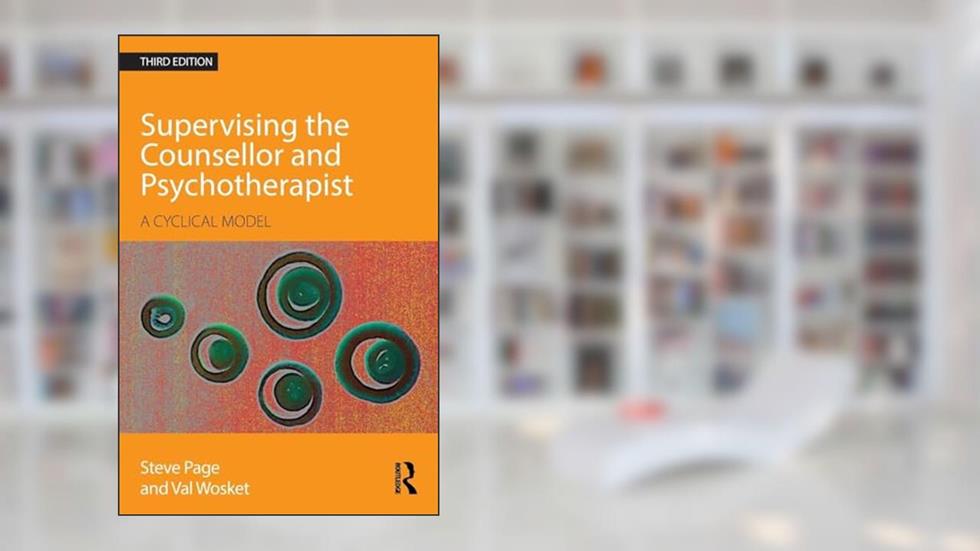 Supervising the Counsellor and Psychotherapist: A cyclical model, written by Steve Page