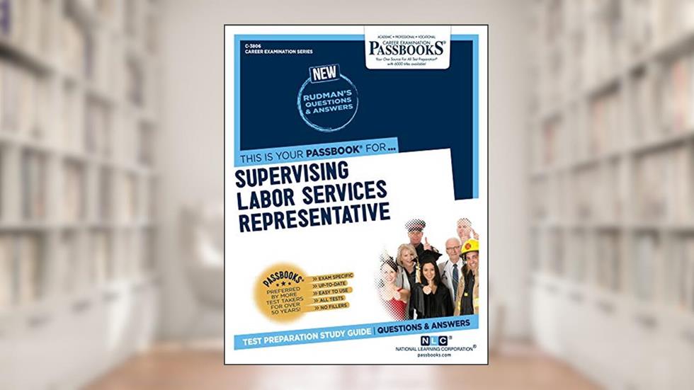 Supervising Labor Services Representative (C-3806): Passbooks Study Guide (Career Examination Series), written by National Learning Corporation