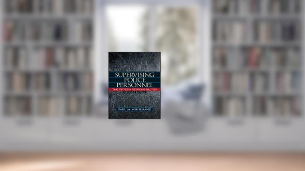 Supervising Police Personnel: The Fifteen Responsibilities 7th Edition by Whisenand, Paul M. [Hardcover], written by Paul.. Whisenand