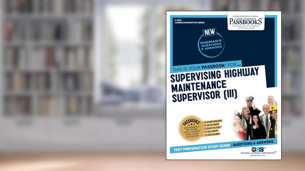 Supervising Highway Maintenance Supervisor (III) (C-2632): Passbooks Study Guide (Career Examination Series), written by National Learning Corporation