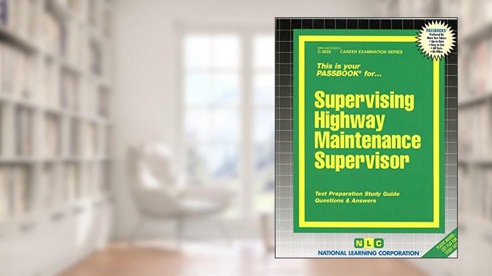 Supervising Highway Maintenance Supervisor(Passbooks) (Career Examination Series), written by National Learning Corporation