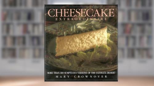 Cover from Cheesecake Extraordinaire: More Than 100 Versions of the Ultimate Dessert, written by Mary Crownover