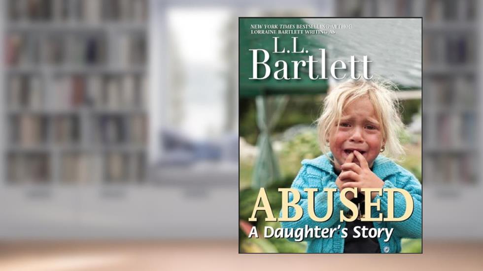 Abused -- A Daughter's Story, written by L.L. Bartlett