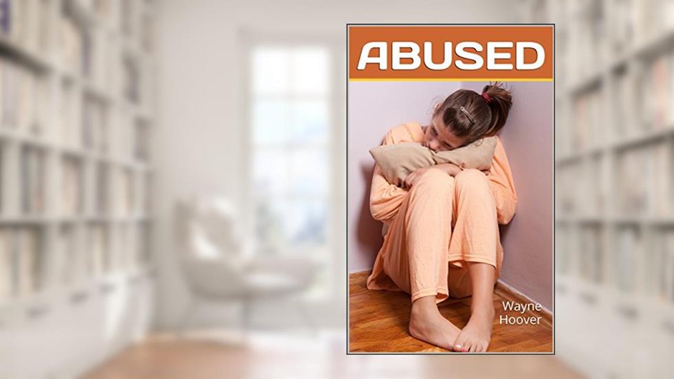 ABUSED: Wayne Hoover, written by Wayne Hoover
