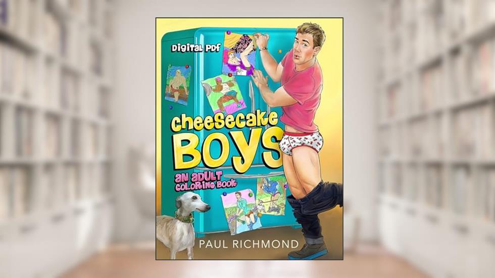 Cheesecake Boys: An Adult Coloring Book (Volume 1), written by Paul Richmond