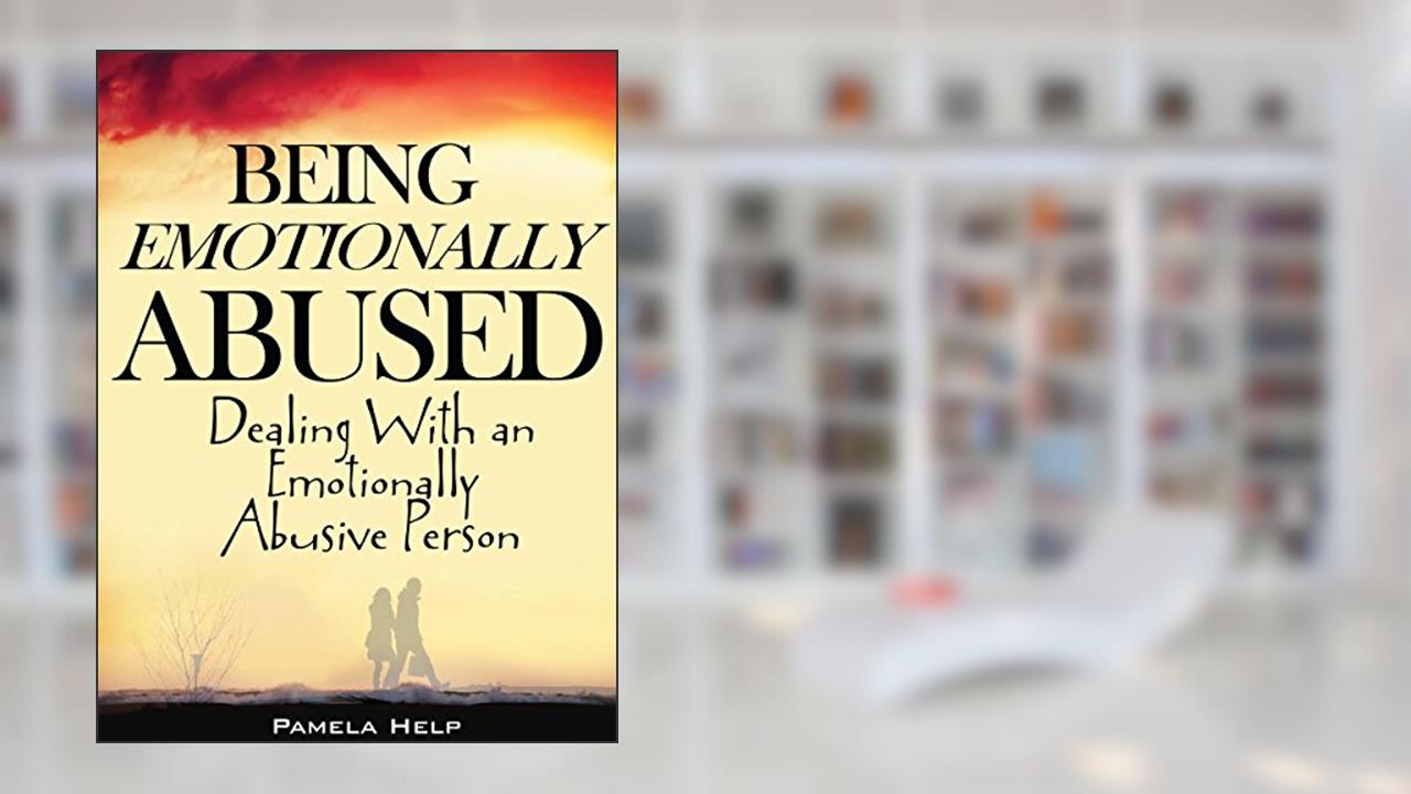 Being Emotionally Abused: Dealing With an Emotionally Abusive Person (Coping With Emotional Abuse Book 1), written by Pamela Help