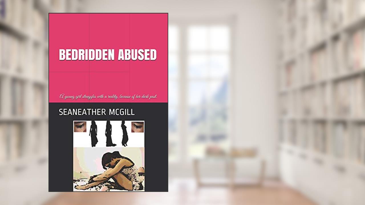 Bedridden Abused, written by Seaneather Mcgill