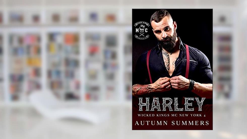 Harley: MC Romance Abused Heroine (Wicked Kings New York 4) (Wicked Kings MC New York), written by Autumn Summers