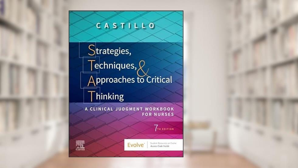 Strategies, Techniques, & Approaches to Critical Thinking: A Clinical Judgment Workbook for Nurses, written by Sandra Luz Martinez de Castillo EdD  RN